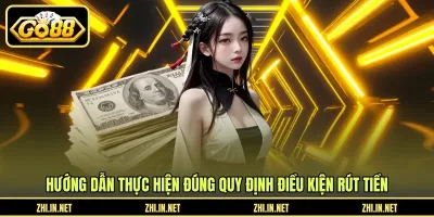 Hướng dẫn thực hiện đúng quy định điều kiện rút tiền