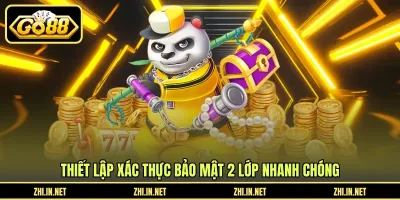 Thiết lập xác thực bảo mật 2 lớp nhanh chóng